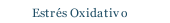 Estrés Oxidativo