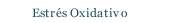 Estrés Oxidativo